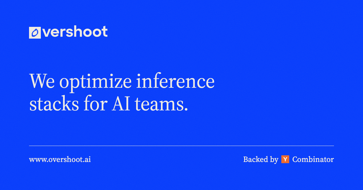 Overshoot — Overshoot optimizes inference for AI teams that run their own models, from engine…